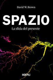 'Spazio. La sfida del presente' di David W. Brown (Hoepli) 